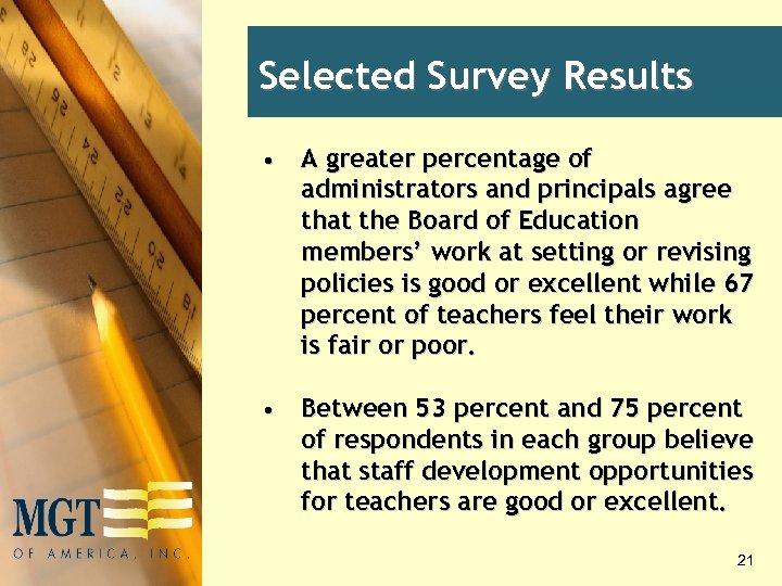 Selected Survey Results • A greater percentage of administrators and principals agree that the