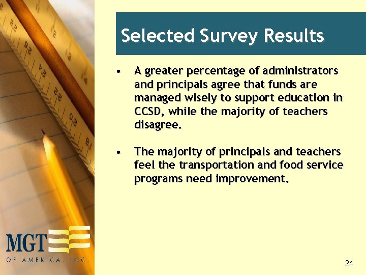 Selected Survey Results • A greater percentage of administrators and principals agree that funds