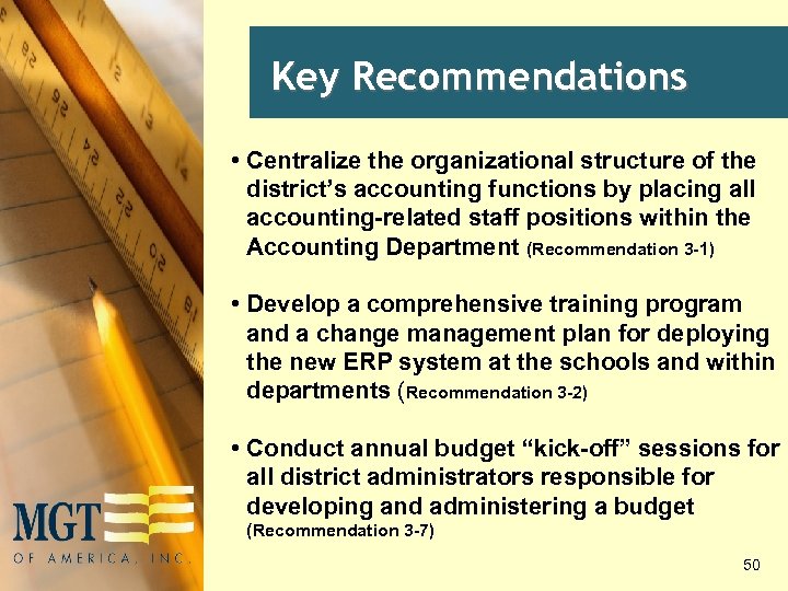 Key Recommendations • Centralize the organizational structure of the district’s accounting functions by placing