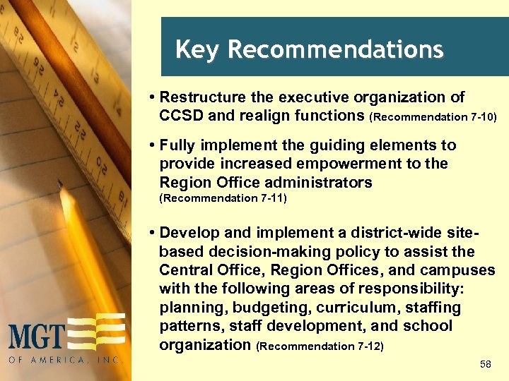 Key Recommendations • Restructure the executive organization of CCSD and realign functions (Recommendation 7