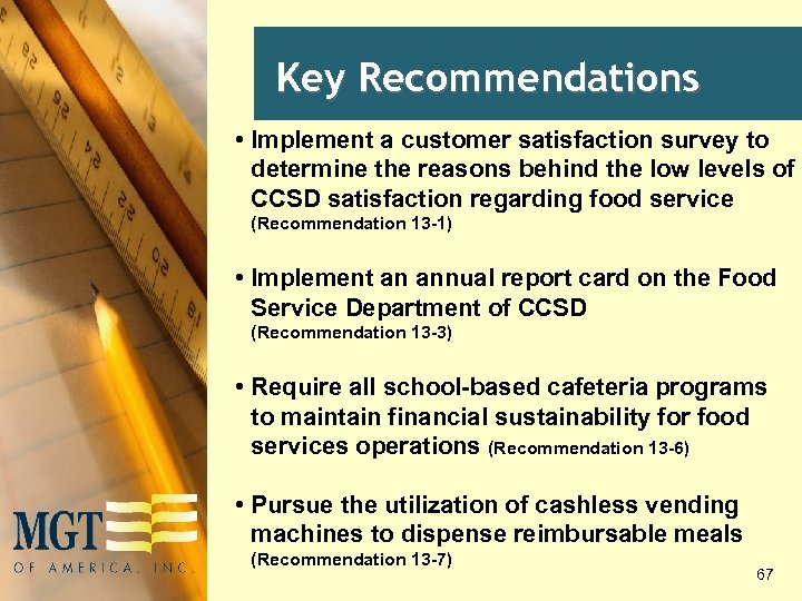 Key Recommendations • Implement a customer satisfaction survey to determine the reasons behind the