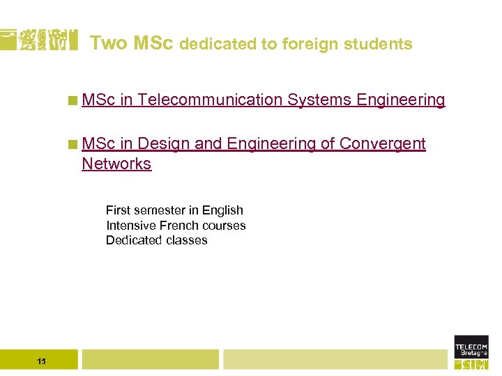 Two MSc dedicated to foreign students MSc in Telecommunication Systems Engineering MSc in Design