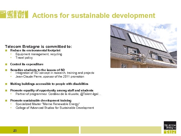 Actions for sustainable development Telecom Bretagne is committed to: Reduce its environmental footprint •