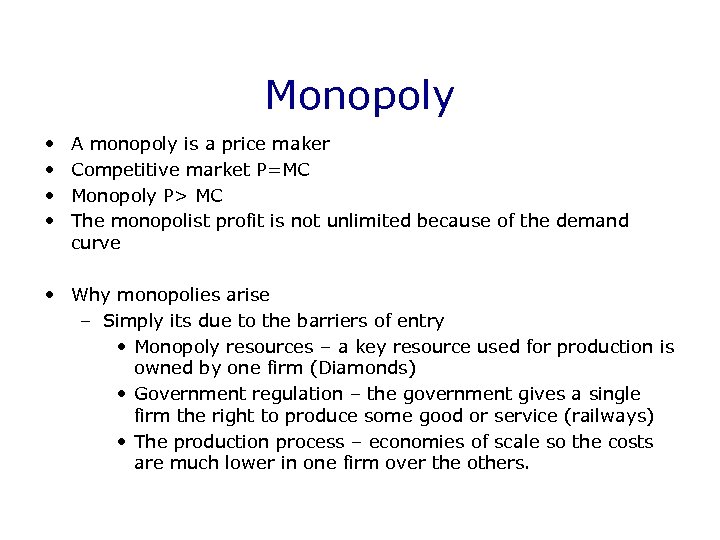 Monopoly • • A monopoly is a price maker Competitive market P=MC Monopoly P>