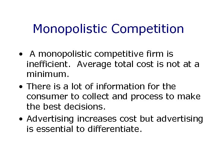 Monopolistic Competition • A monopolistic competitive firm is inefficient. Average total cost is not