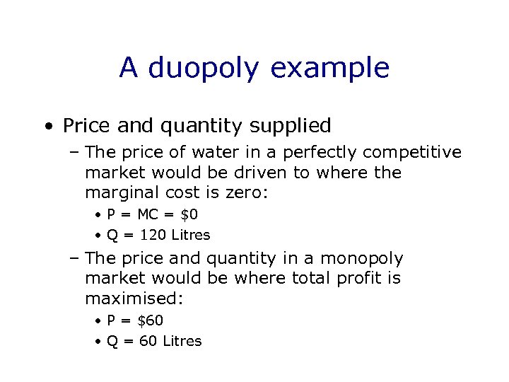 A duopoly example • Price and quantity supplied – The price of water in