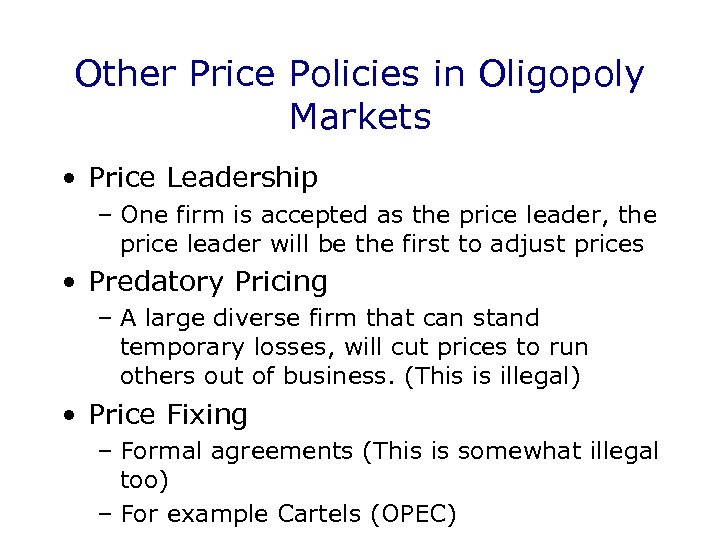 Other Price Policies in Oligopoly Markets • Price Leadership – One firm is accepted