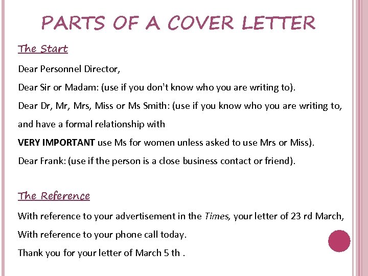 PARTS OF A COVER LETTER The Start Dear Personnel Director, Dear Sir or Madam: