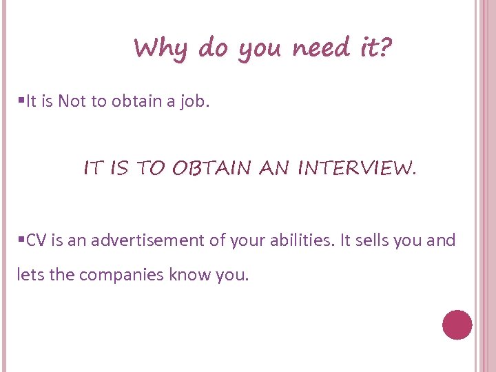 Why do you need it? §It is Not to obtain a job. IT IS