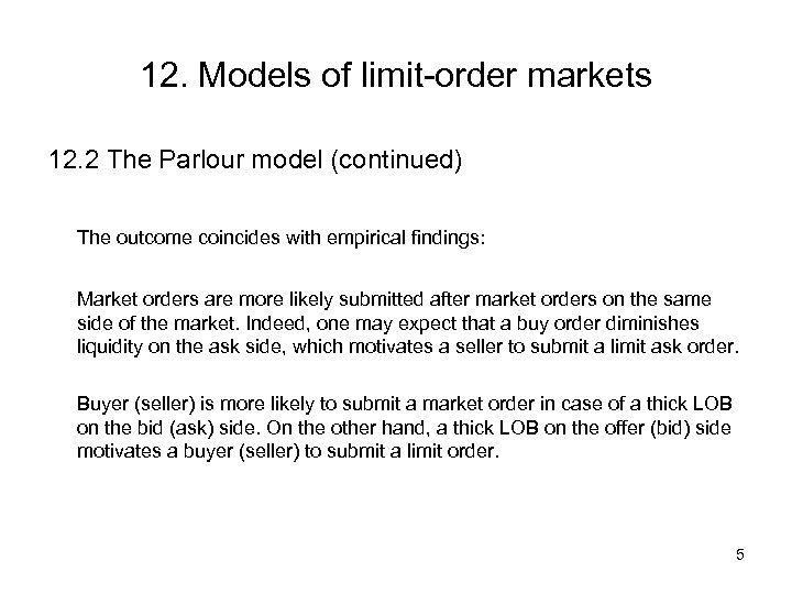 12. Models of limit-order markets 12. 2 The Parlour model (continued) The outcome coincides