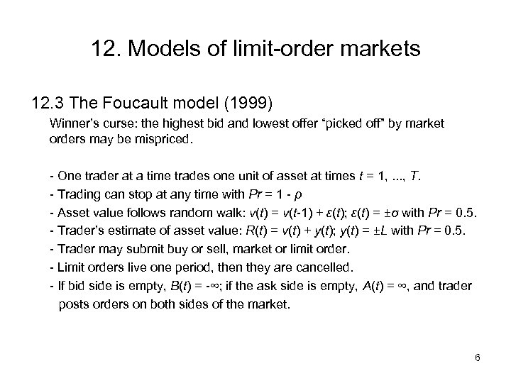 12. Models of limit-order markets 12. 3 The Foucault model (1999) Winner’s curse: the