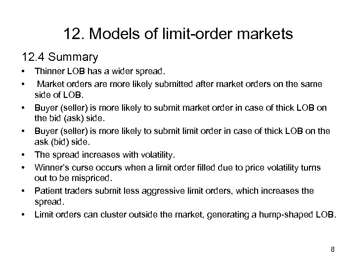 12. Models of limit-order markets 12. 4 Summary • • Thinner LOB has a