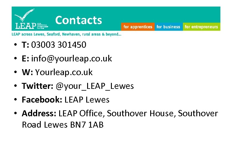 Contacts • • • T: 03003 301450 E: info@yourleap. co. uk W: Yourleap. co.