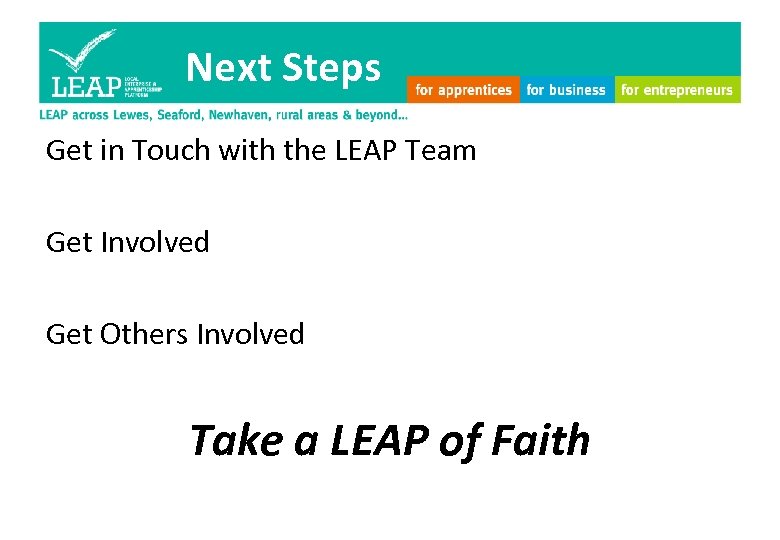 Next Steps Get in Touch with the LEAP Team Get Involved Get Others Involved