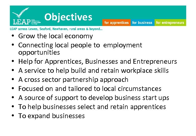 Objectives • Grow the local economy • Connecting local people to employment opportunities •