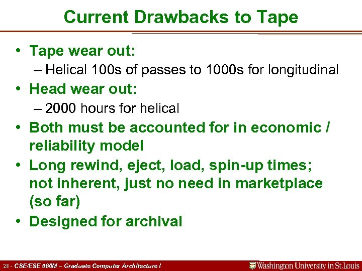 Current Drawbacks to Tape • Tape wear out: – Helical 100 s of passes