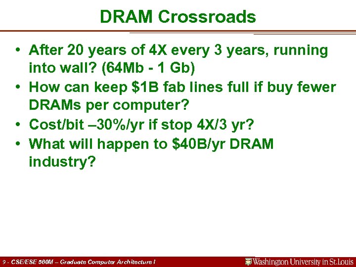 DRAM Crossroads • After 20 years of 4 X every 3 years, running into