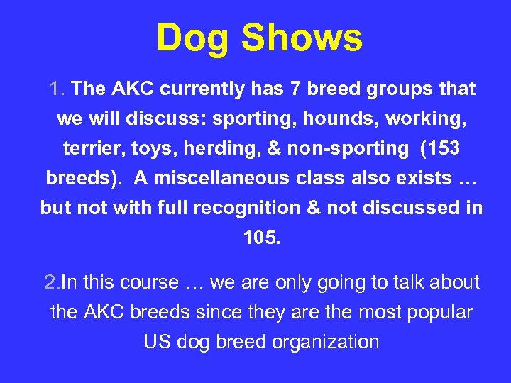 Dog Shows 1. The AKC currently has 7 breed groups that we will discuss: