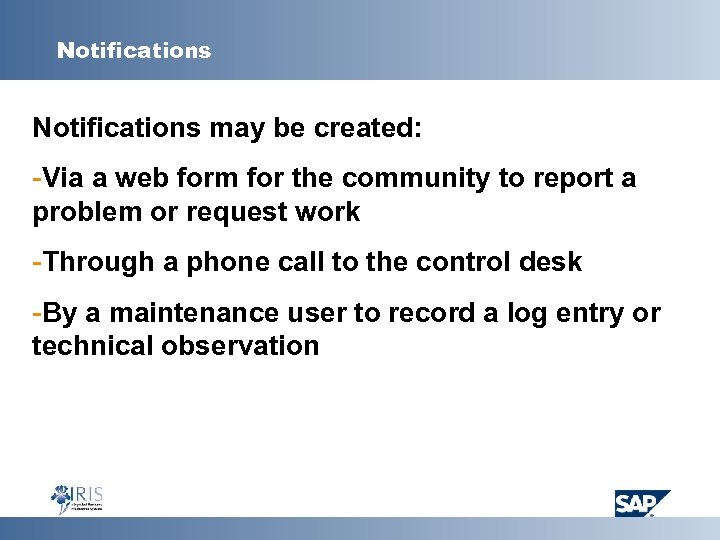 Notifications may be created: -Via a web form for the community to report a