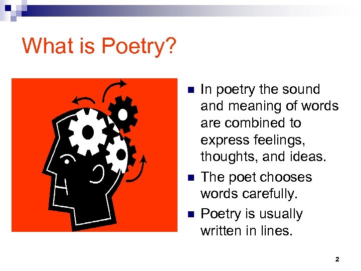 What is Poetry? n n n In poetry the sound and meaning of words