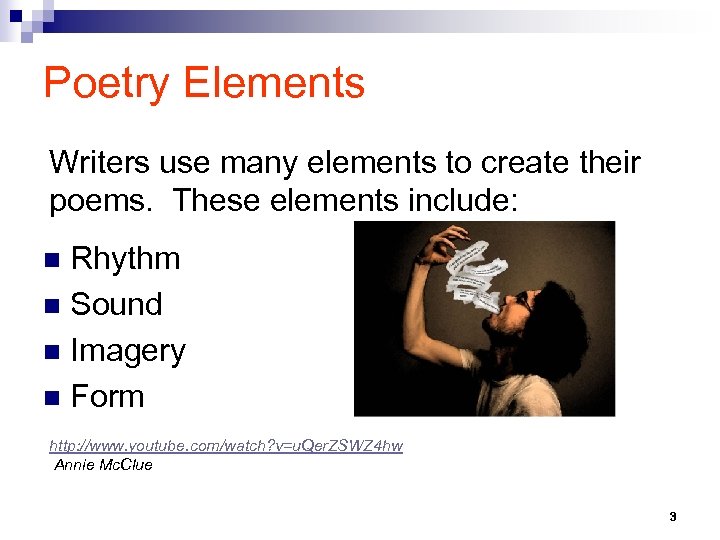 Poetry Elements Writers use many elements to create their poems. These elements include: Rhythm