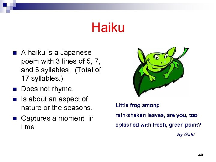 Haiku n n A haiku is a Japanese poem with 3 lines of 5,