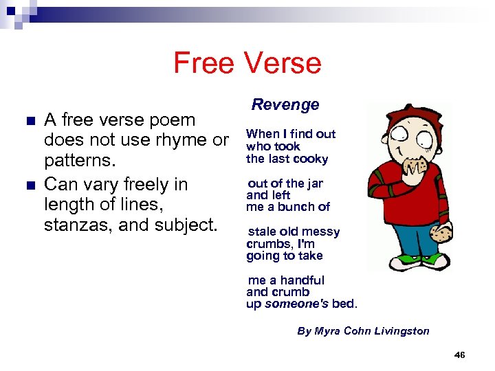 Free Verse n n Revenge A free verse poem does not use rhyme or