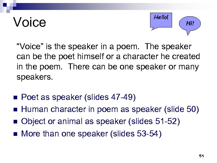 Voice Hello! Hi! “Voice” is the speaker in a poem. The speaker can be