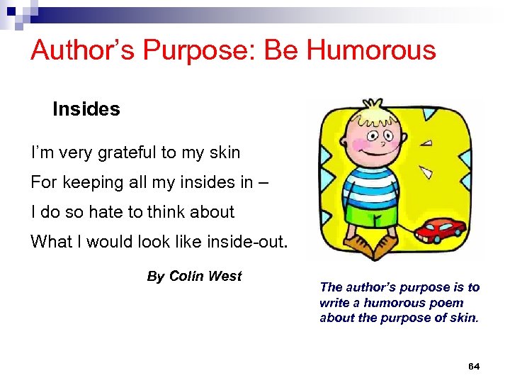 Author’s Purpose: Be Humorous Insides I’m very grateful to my skin For keeping all