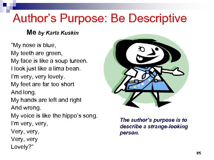 Author’s Purpose: Be Descriptive Me by Karla Kuskin “My nose is blue, My teeth