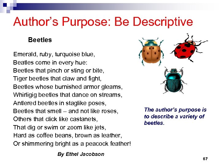 Author’s Purpose: Be Descriptive Beetles Emerald, ruby, turquoise blue, Beatles come in every hue: