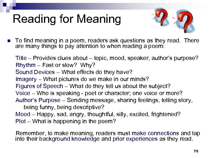 Reading for Meaning n To find meaning in a poem, readers ask questions as