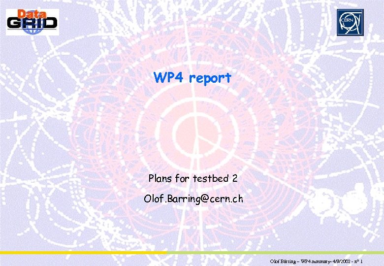 Partner Logo WP 4 report Plans for testbed 2 Olof. Barring@cern. ch Olof Bärring