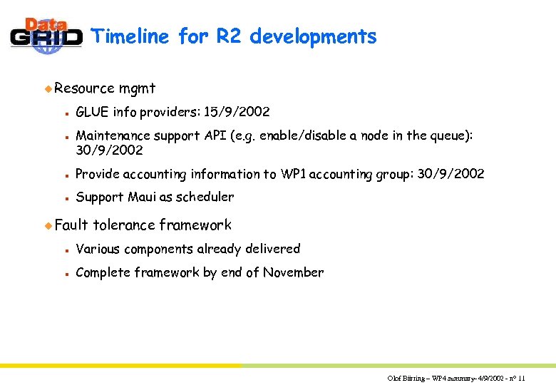 Timeline for R 2 developments u Resource n n mgmt GLUE info providers: 15/9/2002