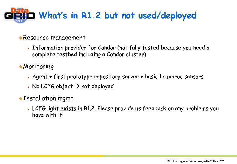 What’s in R 1. 2 but not used/deployed u Resource n management Information provider