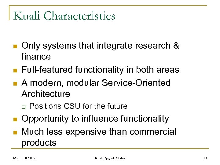 Kuali Characteristics n n n Only systems that integrate research & finance Full-featured functionality