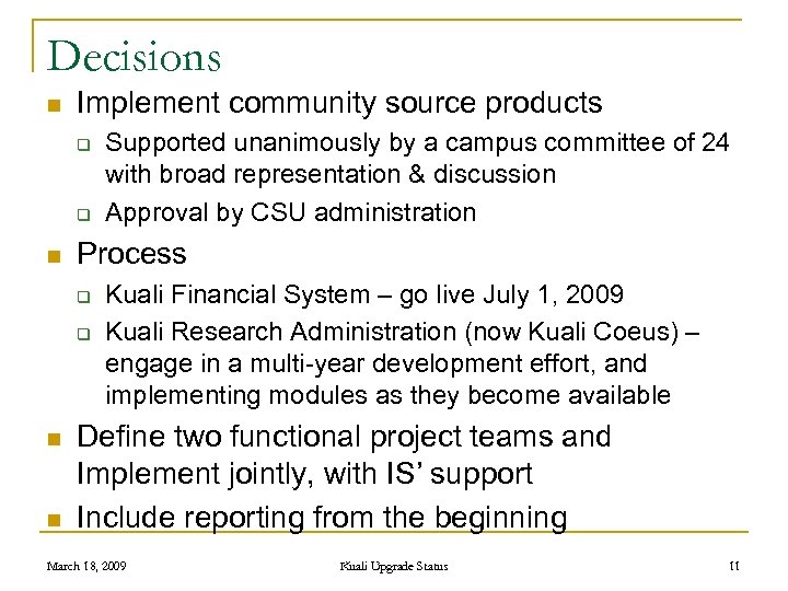 Decisions n Implement community source products q q n Process q q n n