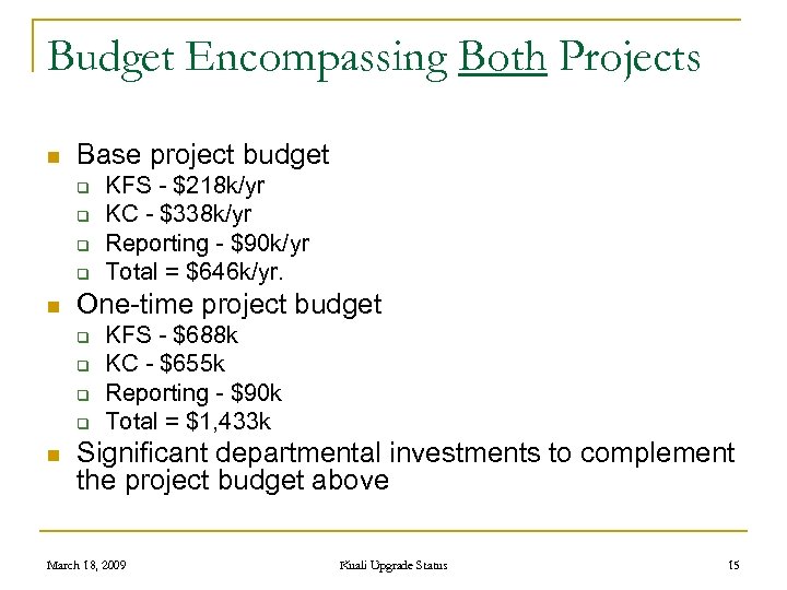Budget Encompassing Both Projects n Base project budget q q n One-time project budget