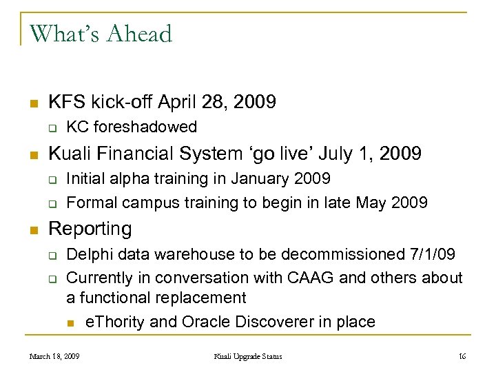 What’s Ahead n KFS kick-off April 28, 2009 q n Kuali Financial System ‘go