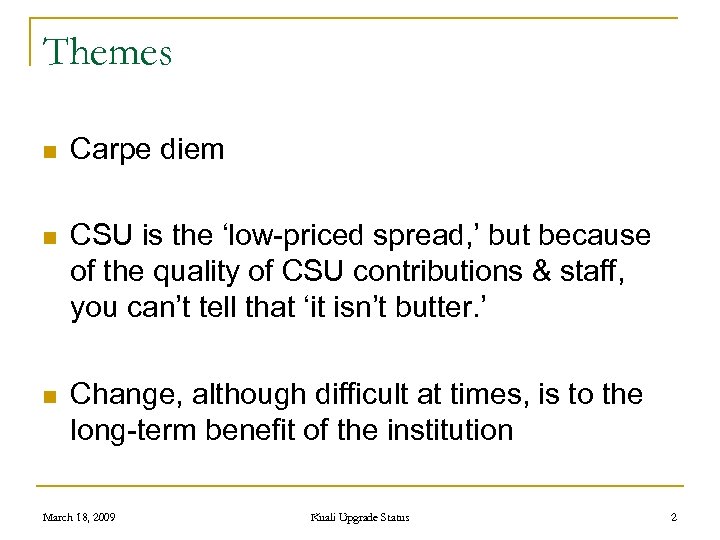 Themes n Carpe diem n CSU is the ‘low-priced spread, ’ but because of