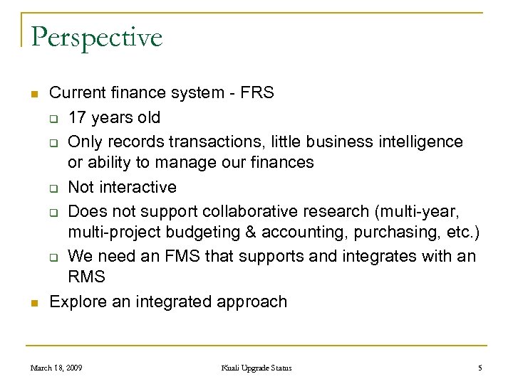 Perspective n n Current finance system - FRS q 17 years old q Only