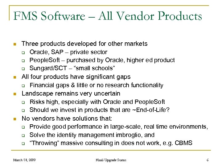 FMS Software – All Vendor Products n n Three products developed for other markets