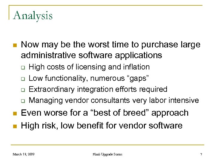 Analysis n Now may be the worst time to purchase large administrative software applications