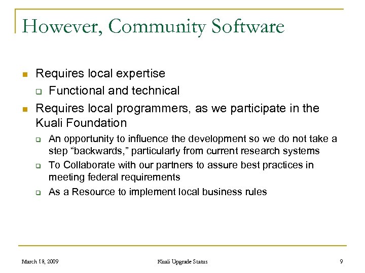 However, Community Software n n Requires local expertise q Functional and technical Requires local