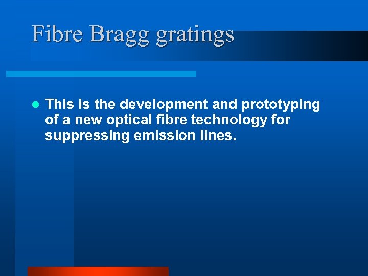 Fibre Bragg gratings l This is the development and prototyping of a new optical