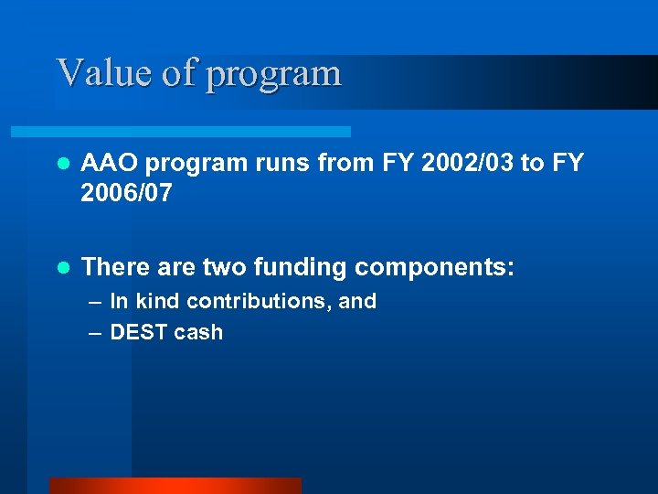 Value of program l AAO program runs from FY 2002/03 to FY 2006/07 l