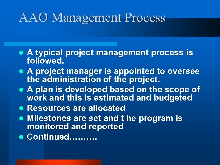 AAO Management Process l l l A typical project management process is followed. A