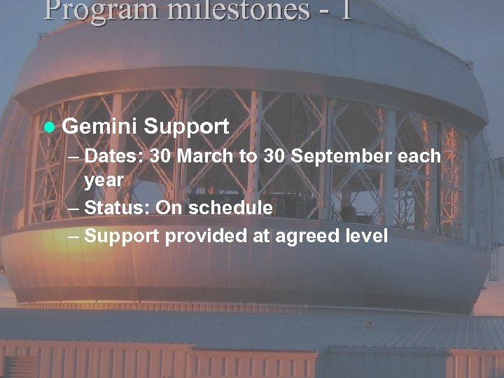 Program milestones - 1 l Gemini Support – Dates: 30 March to 30 September