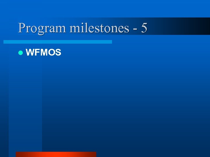 Program milestones - 5 l WFMOS 