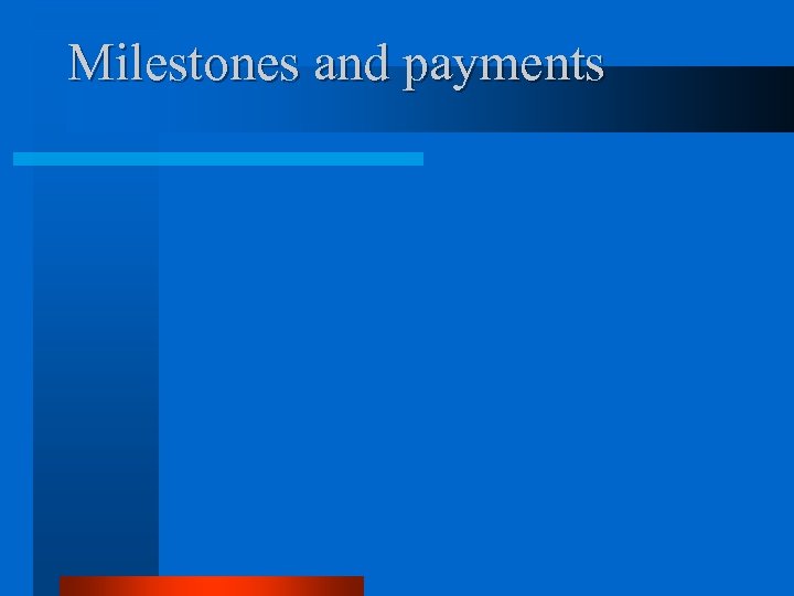 Milestones and payments 